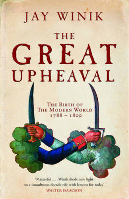 The Great Upheaval: The Birth of the Modern World, 1788-1800 (Paperback)