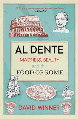 Al Dente: Madness, Beauty and the Food of Rome (Paperback)