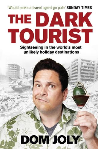 The Dark Tourist: Sightseeing in the world's most unlikely holiday destinations (Paperback)