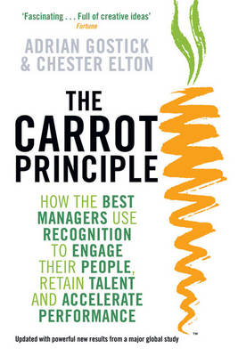 The Carrot Principle: How the Best Managers Use Recognition to Engage Their People, Retain Talent, and Accelerate Performance (Paperback)