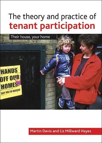 The Theory and Practice of Tenant Participation in Housing: Their House, Your Home (Hardback)