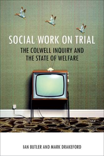 Social work on trial: The Colwell Inquiry and the state of welfare - BASW/Policy Press Titles (Hardback)