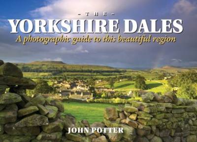 Yorkshire Dales - A Photographic Guide to This Beautiful Region (Hardback)
