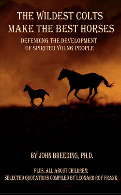 The Wildest Colts Make the Best Horses (Paperback)