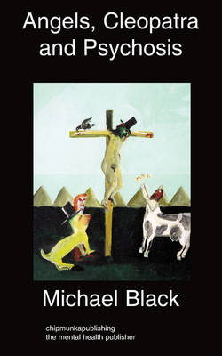 Angels, Cleopatra and Psychosis (Paperback)