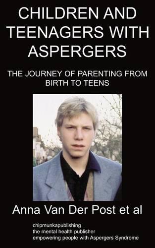 Children and Teenagers with Aspergers: The Journey of Parenting from Birth to Teens (Paperback)