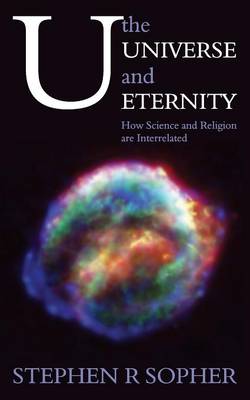 U, the Universe and Eternity - How Science and Religion Are Interrelated (Paperback)