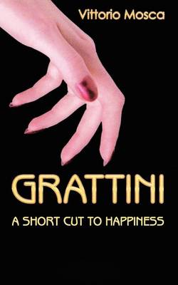 Grattini: A Short Cut to Happiness (Paperback)