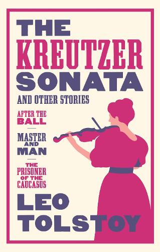 The Kreutzer Sonata and Other Stories: New Translation - Leo Tolstoy