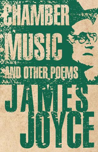 James Joyce Chamber Music and Other Poems