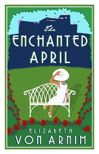 The Enchanted April - Alma Classics Evergreens (Paperback)