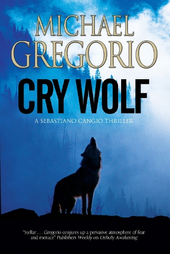 Cry Wolf: A Mafia Thriller Set in Rural Italy - A Sebastiano Cangio Thriller 1 (Paperback)