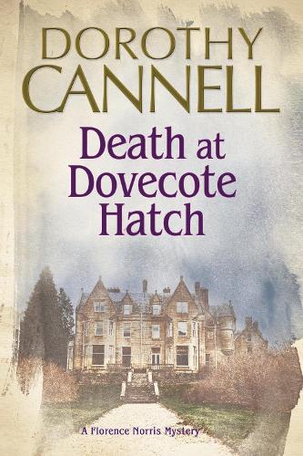 Death at Dovecote Hatch: A 1930s country house murder mystery - A Florence Norris Mystery 2 (Paperback)