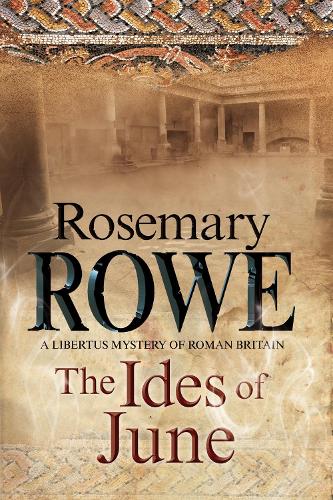 The Ides of June: A mystery set in Roman Britain - A Libertus Mystery of Roman Britain 16 (Paperback)