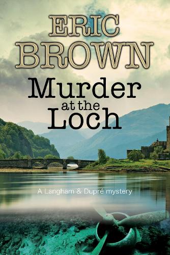 Murder at the Loch: A traditional murder mystery set in 1950s Scotland - A Langham and Dupre Mystery 3 (Paperback)
