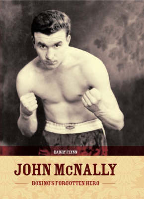 John McNally: Boxing's Forgotten Hero (Hardback)