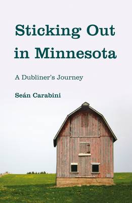 Sticking Out in Minnesota: A Dubliner's Journey (Hardback)