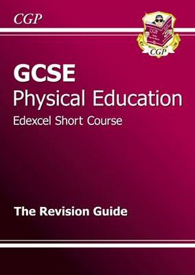 GCSE Physical Education Edexcel Short Course Revision Guide (A*-G Course) (Paperback)