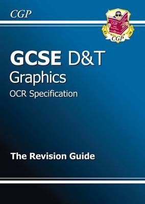 GCSE Design & Technology Graphics OCR Revision Guide (A*-G Course) (Paperback)