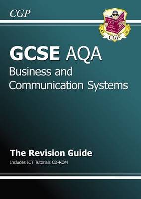 GCSE Business and Communication Systems AQA Revision Guide with CD-ROM (A*-G Course)