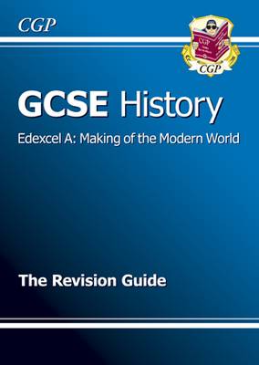 GCSE History Edexcel A: Making of the Modern World Revision Guide (A*-G Course) (Paperback)