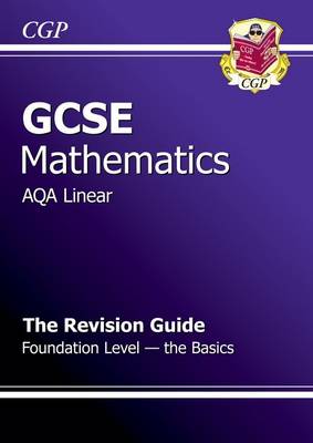 GCSE Maths AQA B Revision Guide - Foundation the Basics (A*-G Resits) (Paperback)