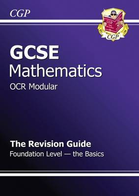 GCSE Maths OCR Modular Revision Guide - Foundation the Basics (Paperback)