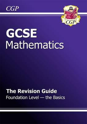 GCSE Maths Revision Guide - Foundation the Basics (A*-G Resits) (Paperback)