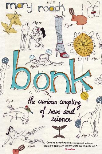 Bonk: The Curious Coupling Of Sex And Science (Paperback)