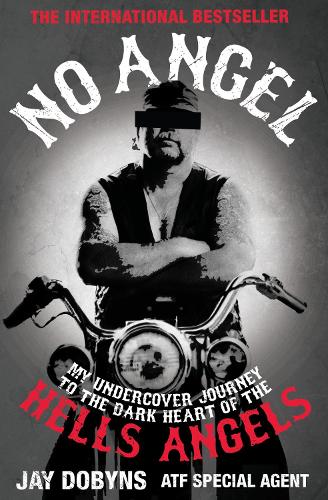 No Angel: My Undercover Journey to the Dark Heart of the Hells Angels (Paperback)