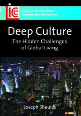 Deep Culture: The Hidden Challenges of Global Living - Languages for Intercultural Communication and Education (Paperback)