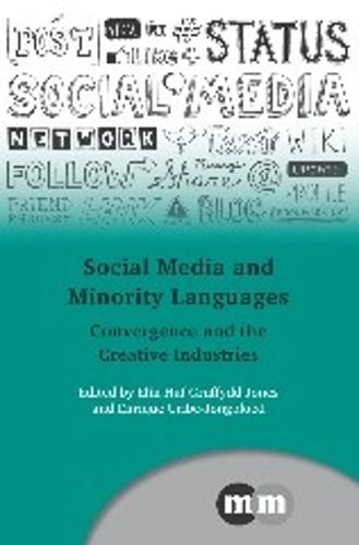 Social Media and Minority Languages: Convergence and the Creative Industries - Multilingual Matters (Hardback)