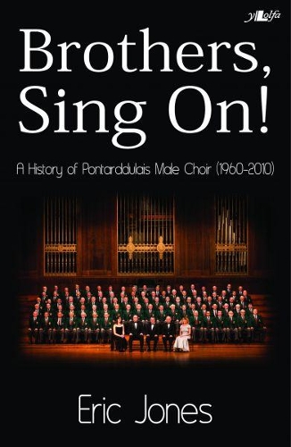 Brothers Sing on - A History of Pontarddulais Male Choir (1960-2010) (Paperback)