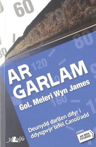 Ar Garlam: Cyfres ar Ben Ffordd: Ar Garlam - Lefel 3 Canolradd Lefel 3 Canolradd (Paperback)
