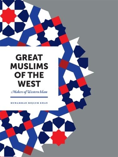 Great Muslims of the West: Makers of Western Islam (Hardback)