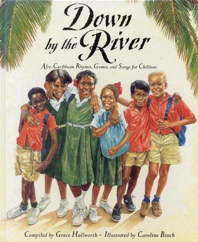 Down by the River: Afro-Caribbean Rhymes, Games and Songs for Children (Paperback)