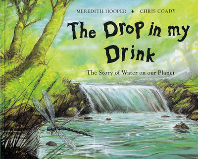 The Drop in My Drink: The Story of Water on Our Planet (Paperback)
