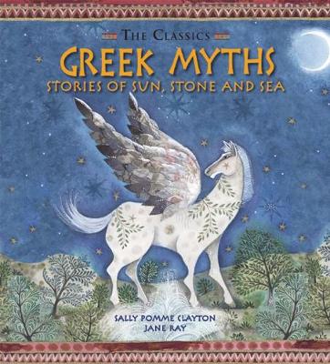 Greek Myths: Stories of Sun, Stone and Sea - The Classics (Hardback)