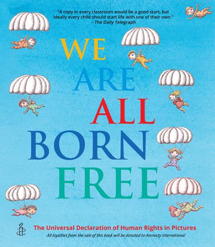 We Are All Born Free: The Universal Declaration of Human Rights in Pictures (Paperback)