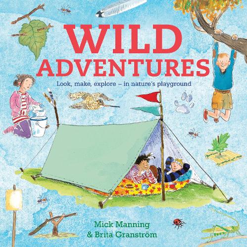 Wild Adventures: Look, make, explore - in nature's playground (Paperback)