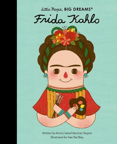 Frida Kahlo - Little People, BIG DREAMS 2 (Hardback)