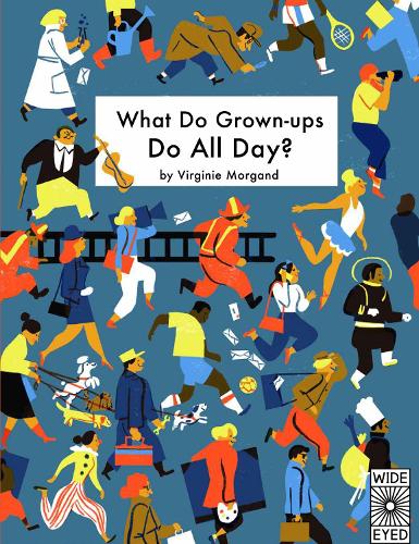What Do Grown-ups Do All Day? (Hardback)