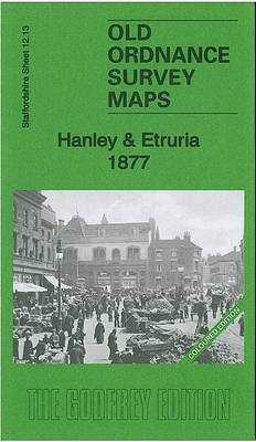 Hanley & Etruria 1877: Staffordshire Sheet 12.13 - Old Ordnance Survey Maps of Staffordshire (Sheet map, flat)
