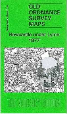 Newcastle Under Lyme 1877: Staffordshire Sheet 17.04 - Old Ordnance Survey Maps of Staffordshire (Sheet map, folded)