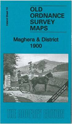 Maghera & District 1900: Ireland Sheet 19 - Old Ordnance Survey Maps - Inch to the Mile (Sheet map, folded)