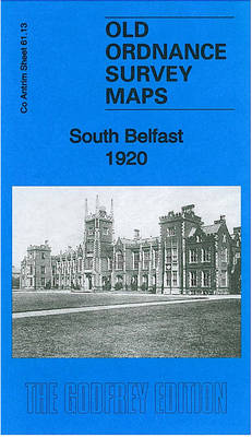 South Belfast 1920: County Antrim Sheet 61.13 - Old Ordnance Survey Maps of County Antrim (Sheet map, folded)