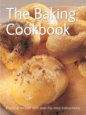 The Baking Cookbook - Practical Recipes with Step-by-Step Instructions S. (Hardback)