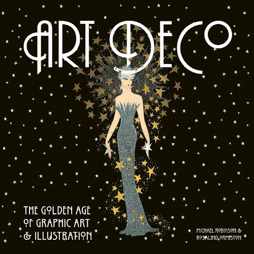 Art Deco: The Golden Age of Graphic Art & Illustration - Masterworks (Hardback)