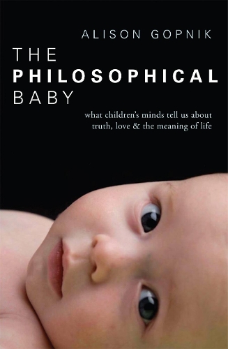 The Philosophical Baby - Alison Gopnik