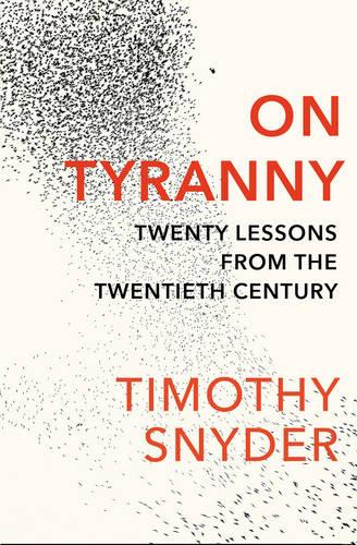 On Tyranny: Twenty Lessons from the Twentieth Century (Paperback)